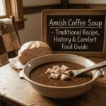 Amish Coffee Soup – Traditional Recipe, History & Comfort Food Guide