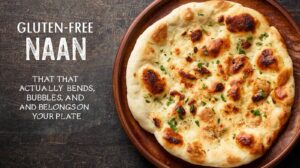 Gluten Free Naan That Actually Bends, Bubbles, and Belongs on Your Plate